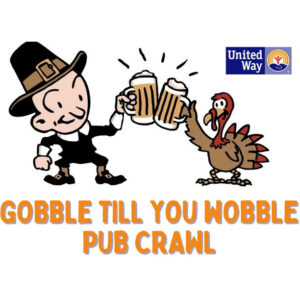 Cartoon illustration of a pilgrim clinking beer mugs with a turkey, promoting the “Gobble Till You Wobble Pub Crawl” event. United Way logo in the corner.